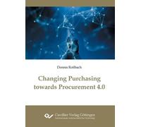 Dennis Roßbach Changing Purchasing towards Procurement 4.0 (Tascabile)