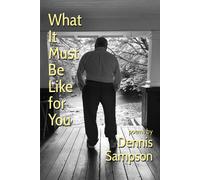 Dennis Sampson What It Must Be Like for You (Copertina rigida)
