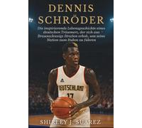 Dennis Schröder: Die inspirierende Lebensgeschichte eines deutschen Träumers, der sich aus Braunschweigs Straßen erhob, um seine Nation zum Ruhm zu führen