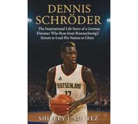 Dennis Schröder: The Inspirational Life Story of a German Dreamer Who Rose from Braunschweig’s Streets to Lead His Nation to Glory