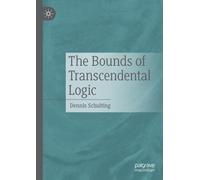 Dennis Schulting The Bounds of Transcendental Logic (Tascabile)