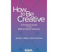 Dennis Sherwood Nicholas J. Higham How to Be Creative (Tascabile)