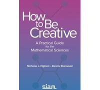 Dennis Sherwood Nicholas J. Higham How to Be Creative (Tascabile)