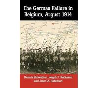 Dennis Showalter Joseph P. Robinson Jan The German Failure in Belgiu (Tascabile)