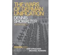 Dennis Showalter The Wars of German Unification (Tascabile) Modern Wars