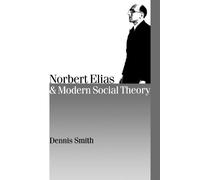 Dennis Smith Norbert Elias and Modern Social Theory (Tascabile)