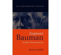 Dennis Smith Zygmunt Bauman (Tascabile) Key Contemporary Thinkers