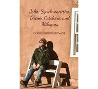 Dennis Swiftdeer P Jolts, Synchronicities, Dream Catchers, and Mila (Tascabile)