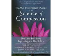Dennis Tirch ACT Practitioner's Guide to the Science of Compassion (Tascabile)