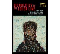 Dennis Tyler Disabilities of the Color Line (Copertina rigida) Crip