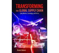 Dennis Unkovic Transforming the Global Supply Chain (Tascabile)