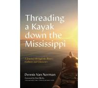 Dennis Van Norman Threading a Kayak down the Mississippi (Copertina rigida)