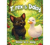 Dennis W C Wong T.Rex and Daisy (Tascabile)