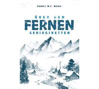 Dennis W C Wong Über den fernen Gebirgsketten (Tascabile)