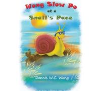 Dennis W C Wong Wong Slow Po at a Snail's Pace (Tascabile)