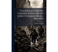 Dennis W Dingle Stalingrad and the Turning Point on the Soviet-Germa (Tascabile)