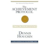 Dennis W Houchin The Achievement Protocol (Tascabile)