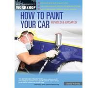 Dennis W. Parks How to Paint Your Car (Tascabile) Motorbooks Workshop