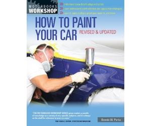 Dennis W. Parks How to Paint Your Car (Tascabile) Motorbooks Workshop