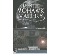 Dennis Webster Bernadette Peck Haunted Mohawk Valley (Tascabile)