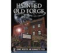 Dennis Webster Bernadette Peck Haunted Old Forge (Tascabile) Haunted America