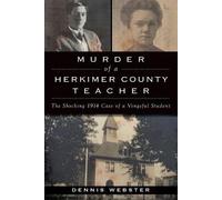 Dennis Webster Murder of a Herkimer County Teacher (Tascabile)