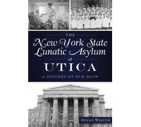 Dennis Webster The New York State Lunatic Asylum at Utica (Tascabile)