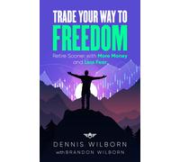Dennis Wilborn Trade Your Way to Freedom (Copertina rigida)