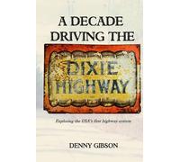 Denny Gibson A Decade Driving the Dixie Highway (Tascabile)