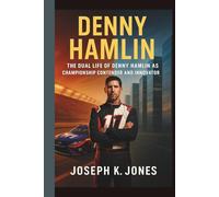 DENNY HAMLIN: THE DUAL LIFE OF DENNY HAMLIN AS CHAMPIONSHIP CONTENDER AND INNOVATOR