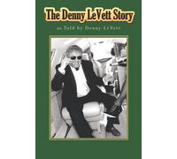 Denny LeVett The Denny LeVett Story: as Told by Denny LeVett (Tascabile)
