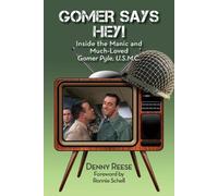 Denny Reese Gomer Says Hey Inside the Manic and Much-Loved Gomer Py (Tascabile)