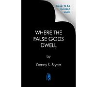 Denny S. Bryce Bryce, Denny S. Where the False Gods Dwell (Tascabile)