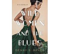 Denny S. Bryce Wild Women and the Blues (Tascabile)