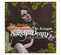 Sandy Denny I've Always Kept a Unicorn: The Acoustic Sandy Denny (CD) Album