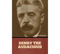 Denry the Audacious - Bennett Arnold