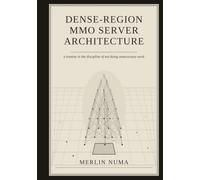 Dense-Region MMO Server Architecture: A treatise in the discipline of not doing unnecessary work
