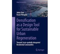 Densification as a Design Tool for Sustainable Urban Regeneration: Towards Socio-spatially Integrated Residential Communities