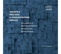Densità e processi di densificazione urbana. Riflessioni e sperimentazioni progettuali Roma-Parigi