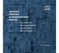 Densità e processi di densificazione urbana. Riflessioni e sperimentazioni progettuali Roma-Parigi