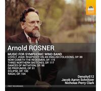 Density512; Jacob Aaron Schnitzer; Nicholas Perry Clark - Arnold Rosner: Music for Symphonic Wind Band