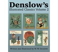 Denslow's Illustrated Classics Volume 2: ABC Book, Humpty Dumpty, Jack and the Bean-stalk, Old Mother Hubbard, One Ring Circus, & Tom Thumb