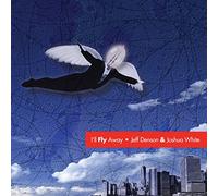 Denson, Jeff & Joshua White - Ill Fly Away