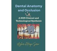 Dental Anatomy and Occlusion: A 2025 Clinical and Technological Synthesis