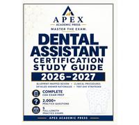 DENTAL ASSISTANT CERTIFICATION STUDY GUIDE 2026-2027: Comprehensive CDA Exam Prep Featuring Blueprint-Mapped Review, 2,000+ Practice Questions, 5 ... Procedures, and Proven Test-Day Strategies
