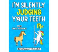 Dental Assistant Coloring Book: A Funny Dental Assistant Gift for Appreciation and Relaxation