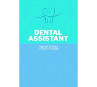 Dental Assistant Daily Notes Notebook - Lined Journal for Work Organization, Professional Writing and Focus: 6 x 9 in, 120 Lined Pages, A Professional ... and Practical Gift for Dental Assistants