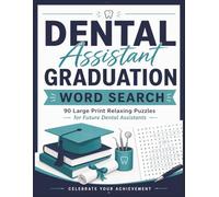 Dental Assistant Graduation Word Search: 90 Large Print Relaxing Puzzles for Future Dental Assistants
