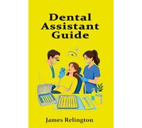 Dental Assistant Guide: Chairside Support, Sterilization, and Patient Care