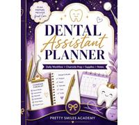 Dental Assistant Planner: Daily Workflow, Chairside Prep, Supply Tracking & Notes for Organized Dental Assistants